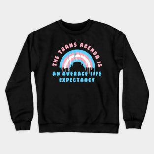 the trans agenda Crewneck Sweatshirt